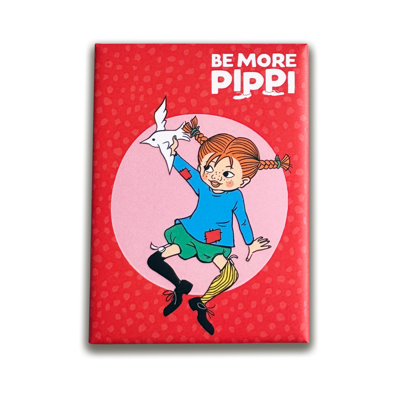 Magnet Be more Pippi- The Dove