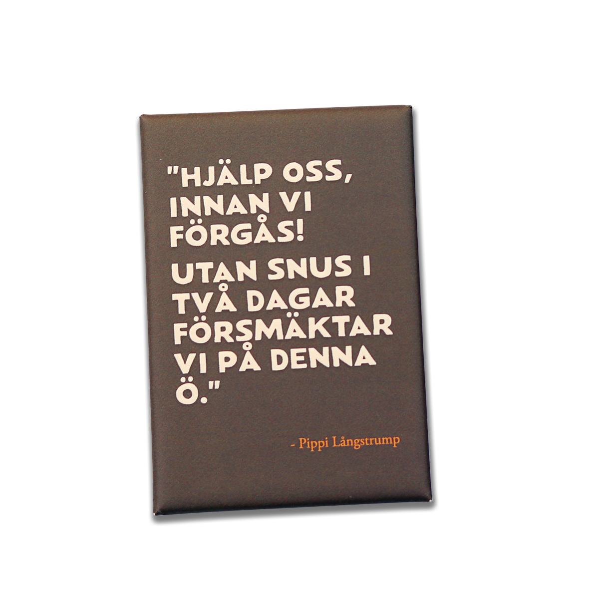 Magnet Citat Utan Snus, Brun