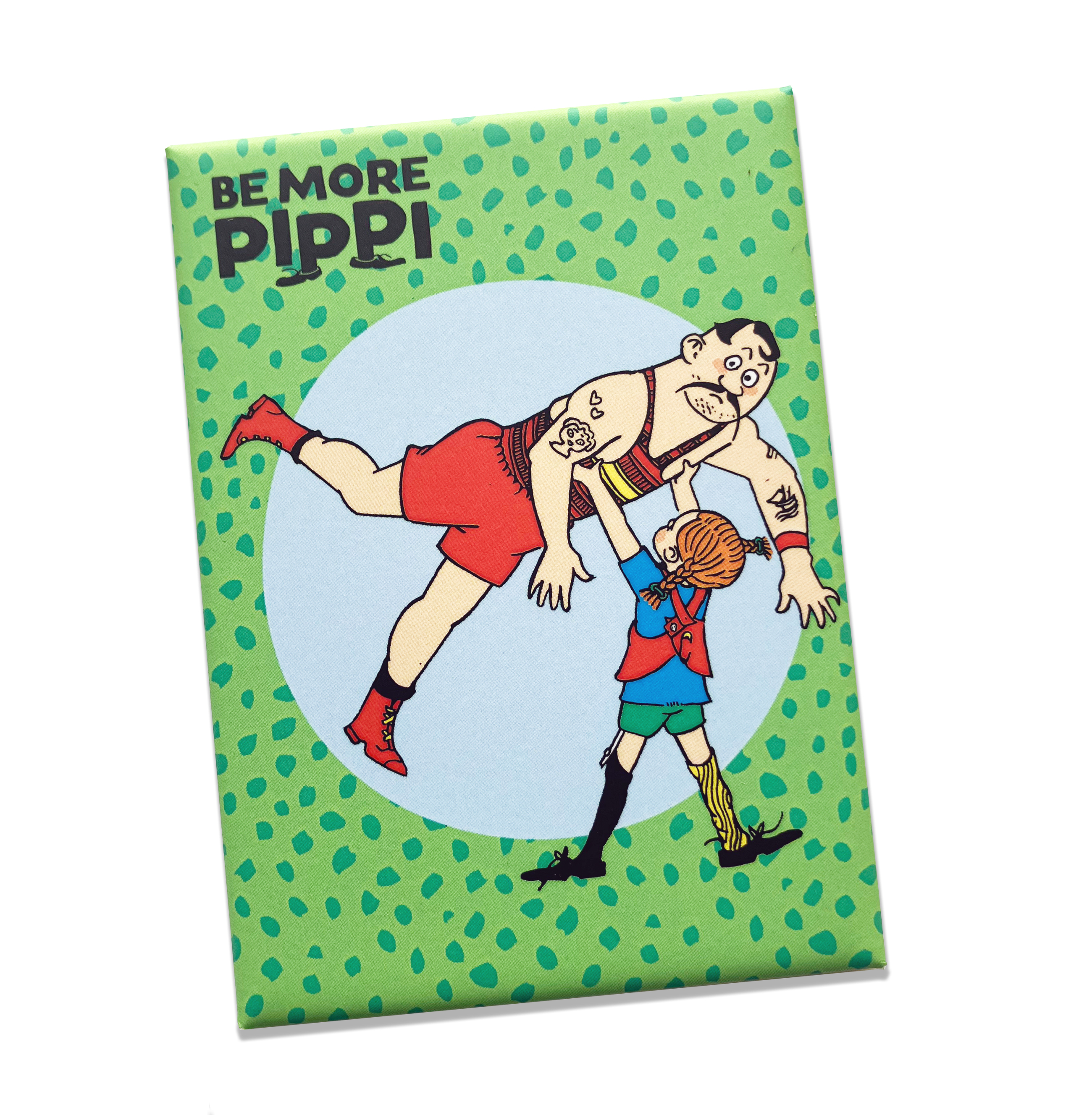 Magnet Be More Pippi- Be Strong